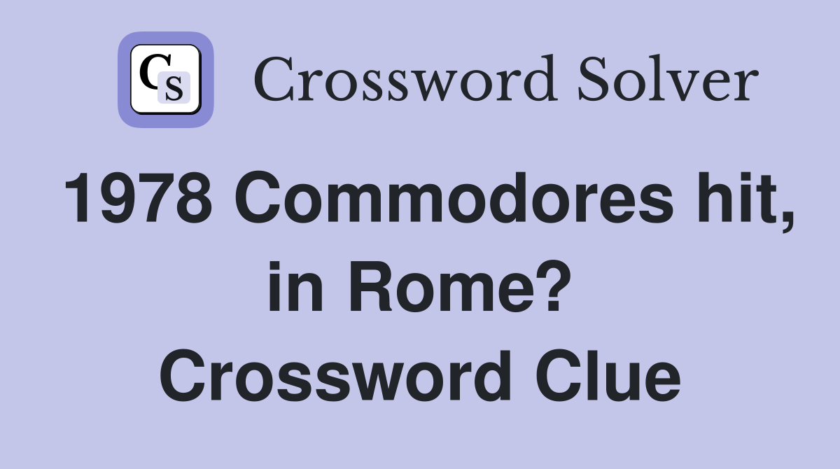 1978 Commodores hit, in Rome? Crossword Clue