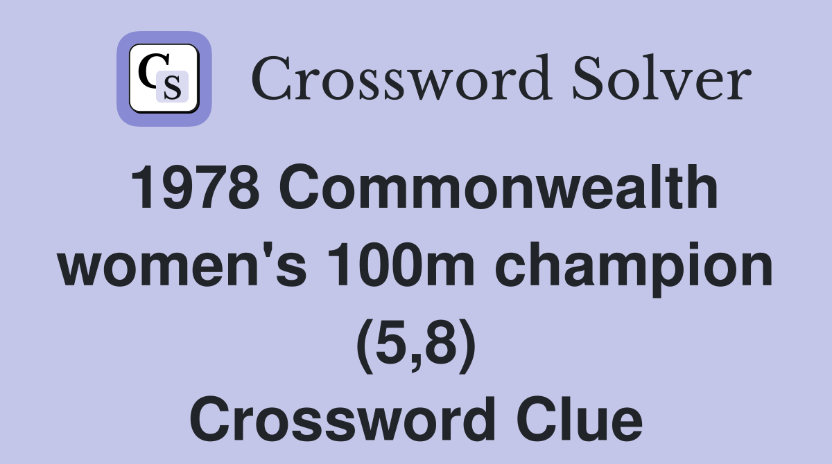 1978 Commonwealth women's 100m champion (5,8) Crossword Clue