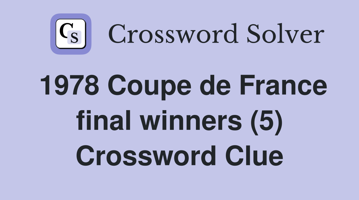 1978 Coupe de France final winners (5) Crossword Clue