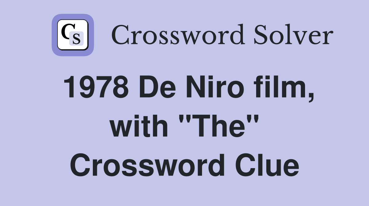 1978 De Niro film, with "The" Crossword Clue