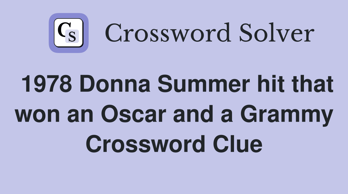 1978 Donna Summer hit that won an Oscar and a Grammy Crossword Clue