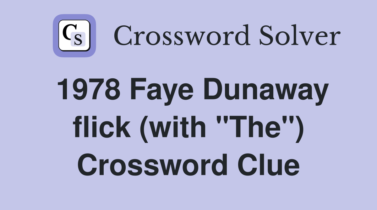 1978 Faye Dunaway flick (with "The") Crossword Clue