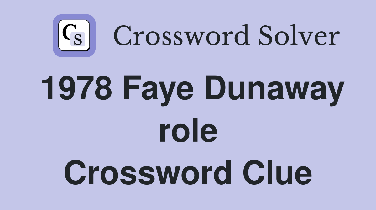1978 Faye Dunaway role Crossword Clue