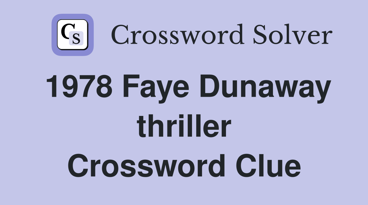 1978 Faye Dunaway thriller Crossword Clue