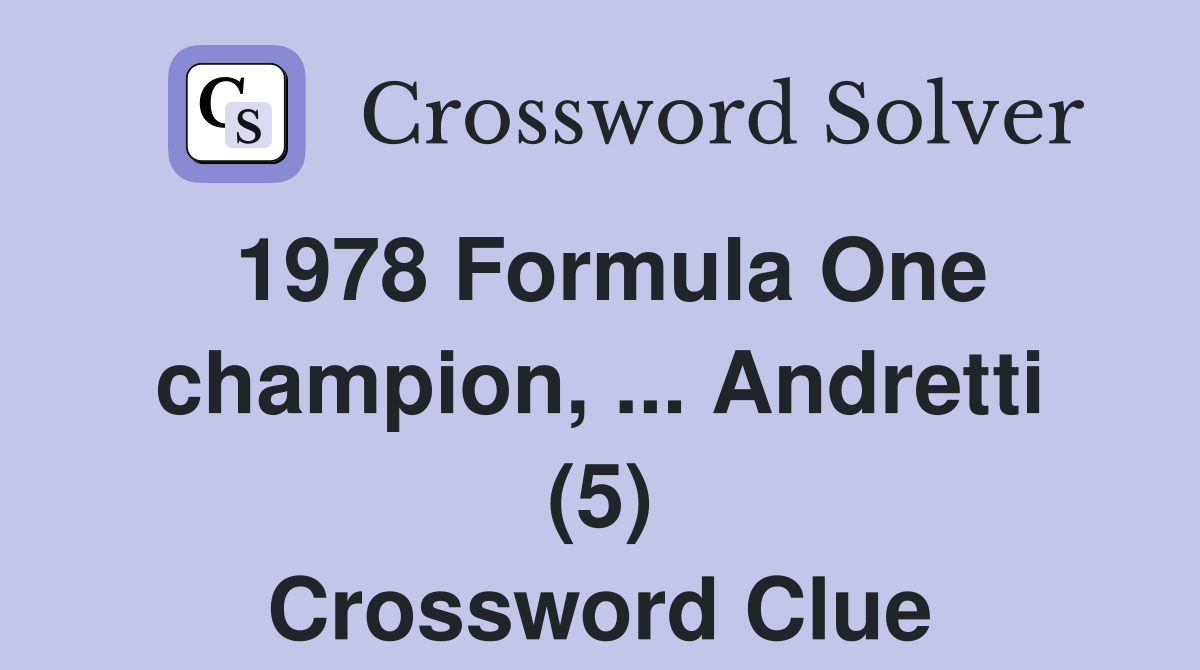1978 Formula One champion, ... Andretti (5) Crossword Clue