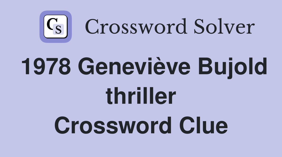 1978 Geneviève Bujold thriller Crossword Clue