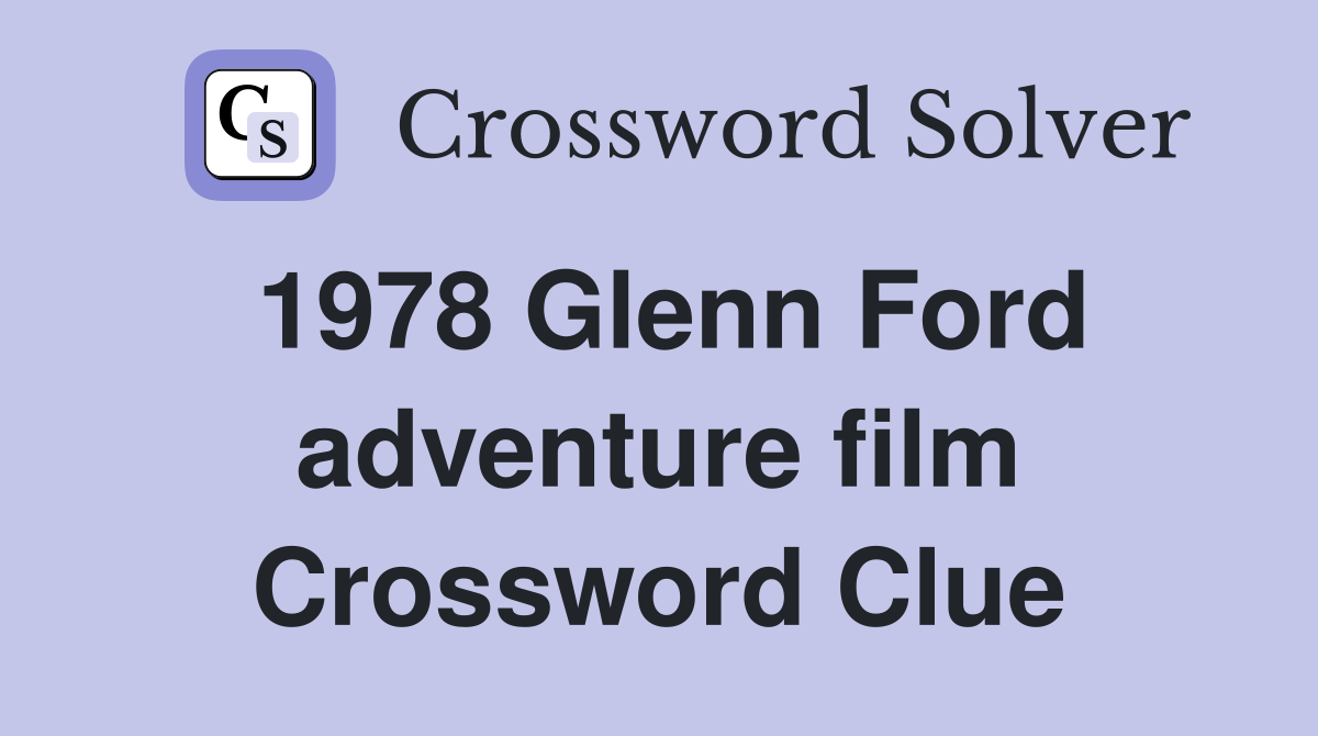 1978 Glenn Ford adventure film Crossword Clue