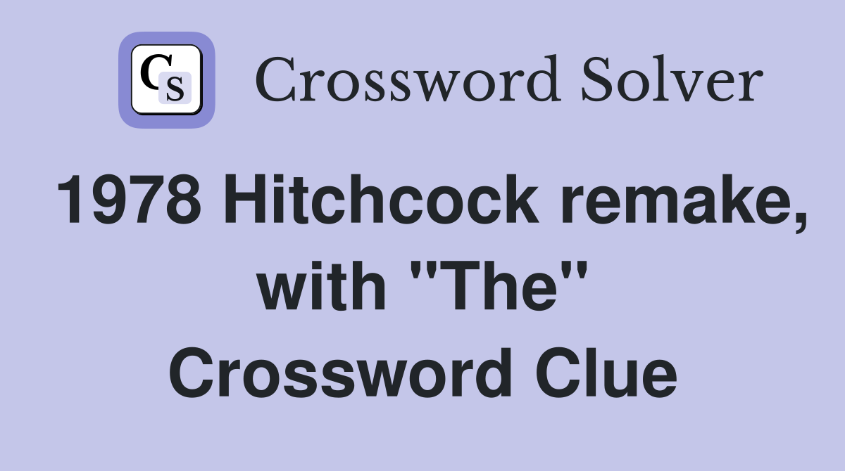 1978 Hitchcock remake, with "The" Crossword Clue