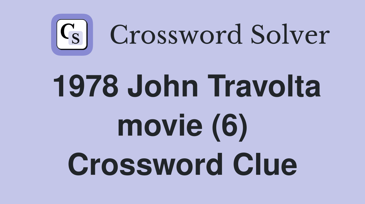 1978 John Travolta movie (6) Crossword Clue