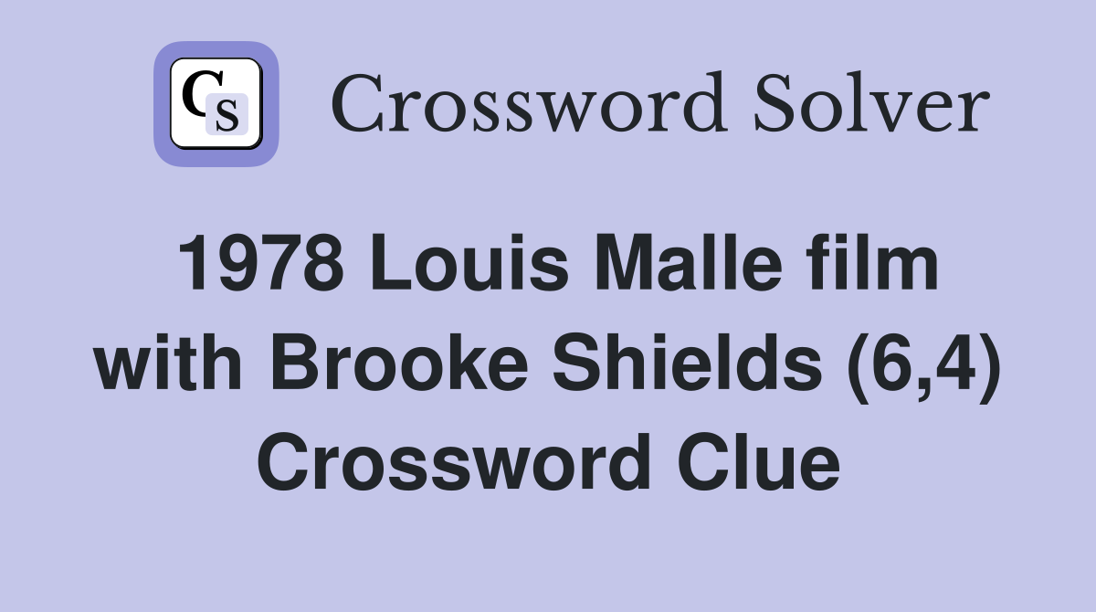 1978 Louis Malle film with Brooke Shields (6,4) Crossword Clue
