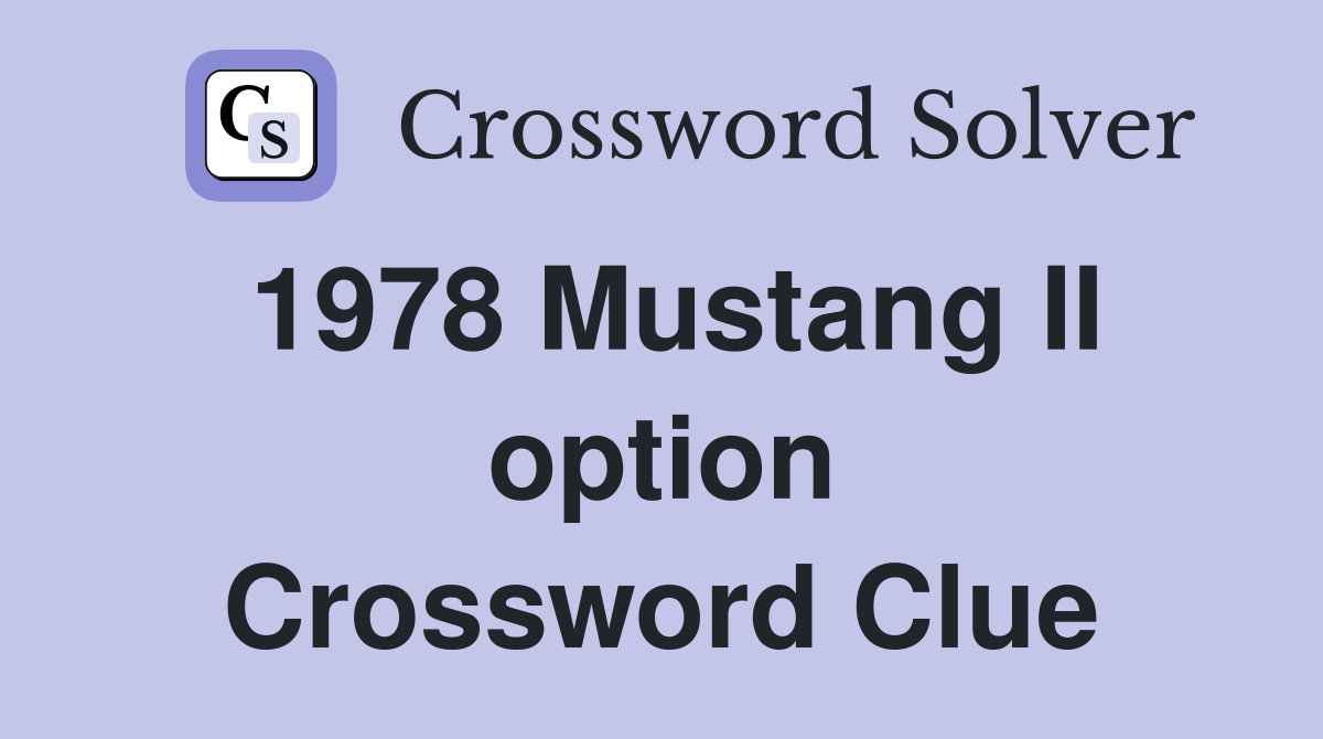 1978 Mustang II option Crossword Clue