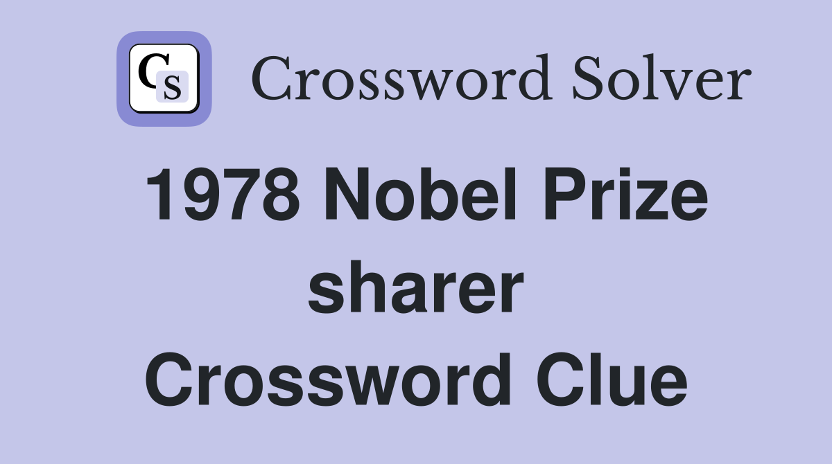 1978 Nobel Prize sharer Crossword Clue