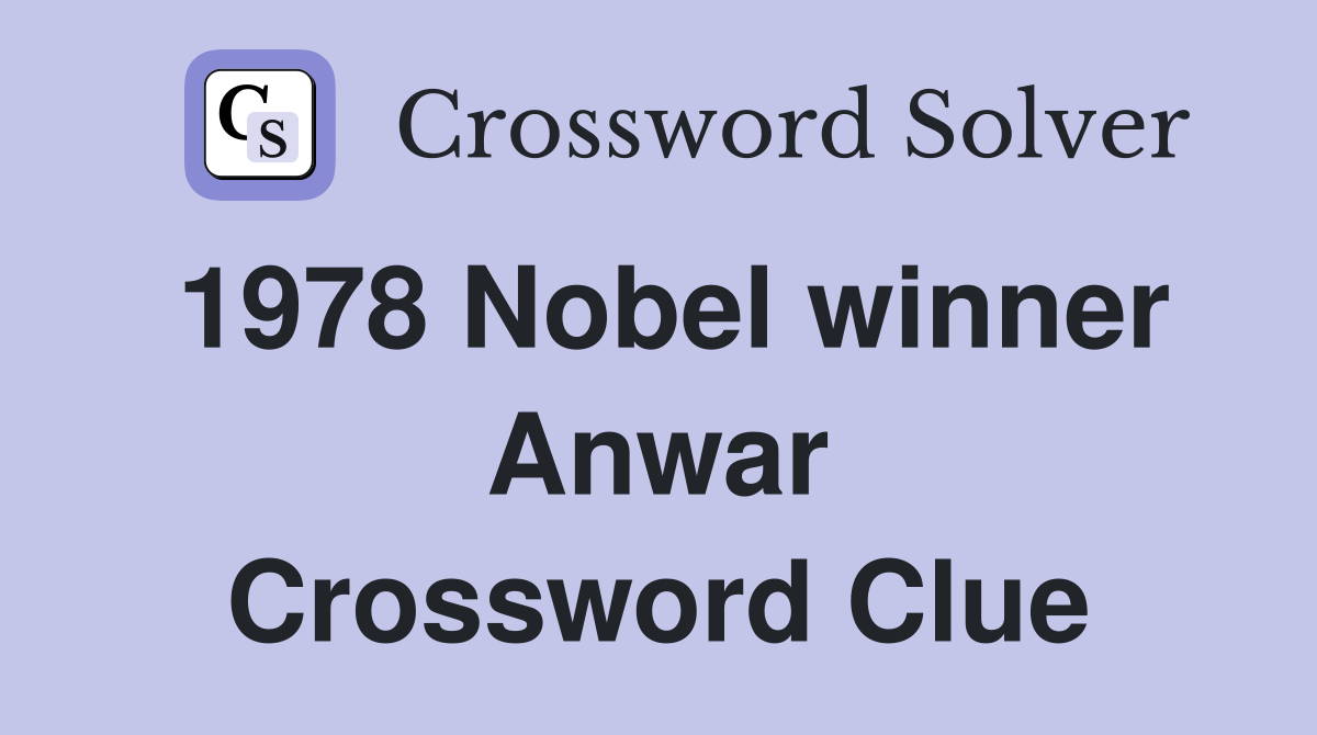 1978 Nobel winner Anwar Crossword Clue