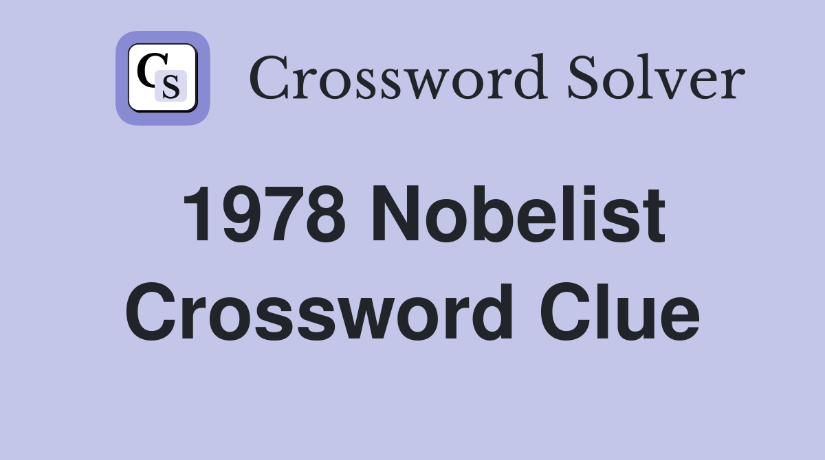 1978 Nobelist Crossword Clue