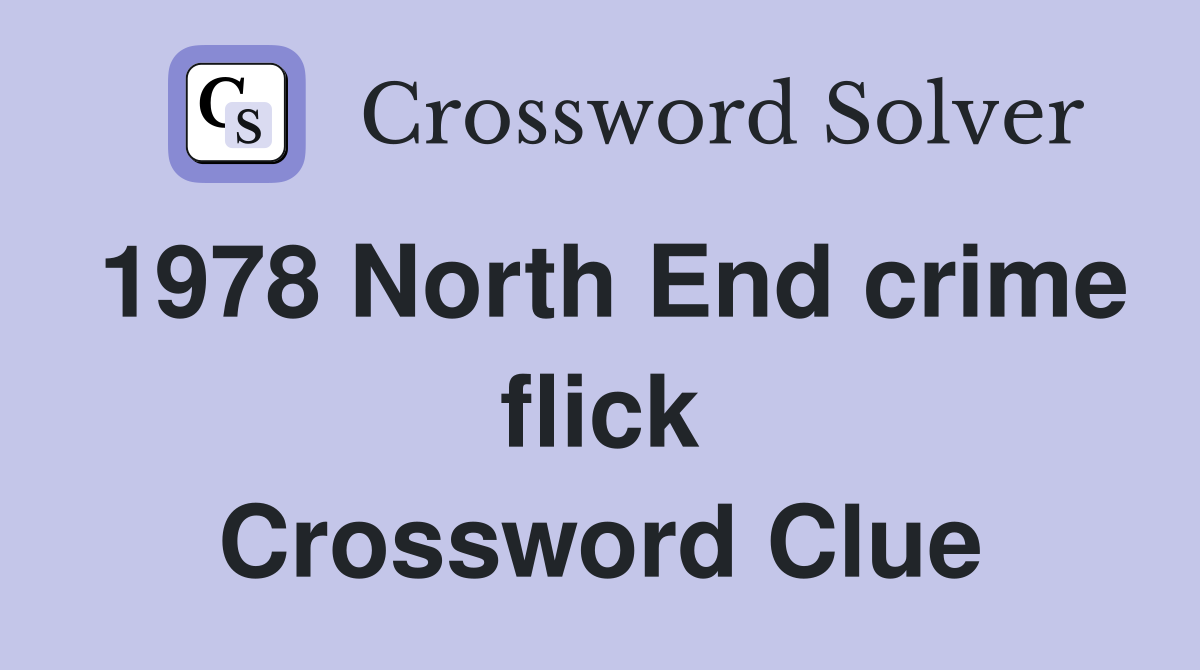 1978 North End crime flick Crossword Clue