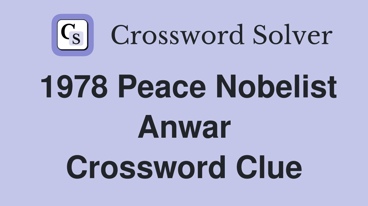 1978 Peace Nobelist Anwar Crossword Clue