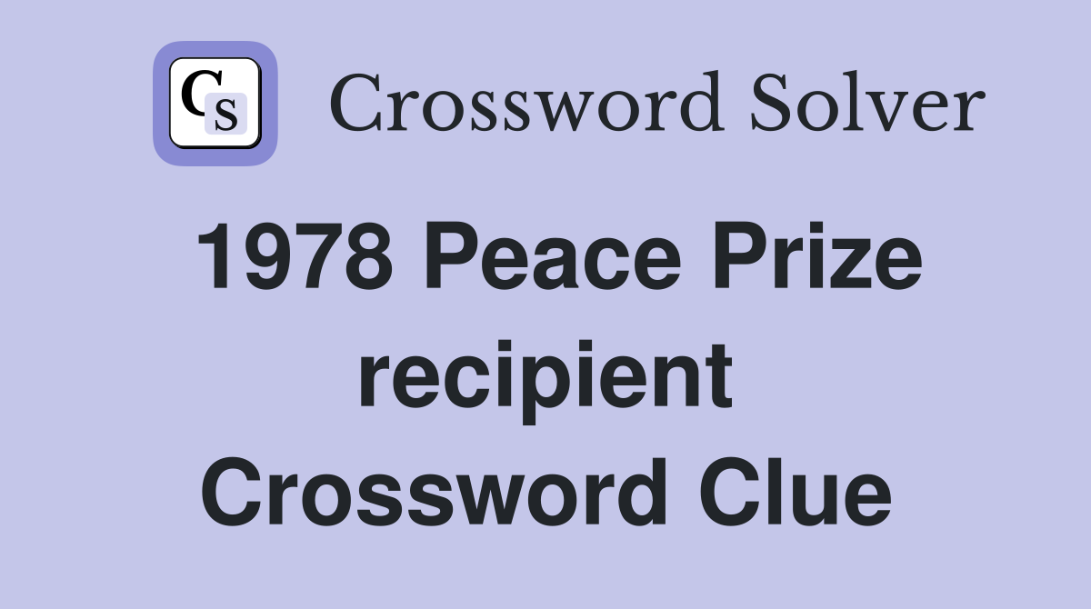 1978 Peace Prize recipient Crossword Clue