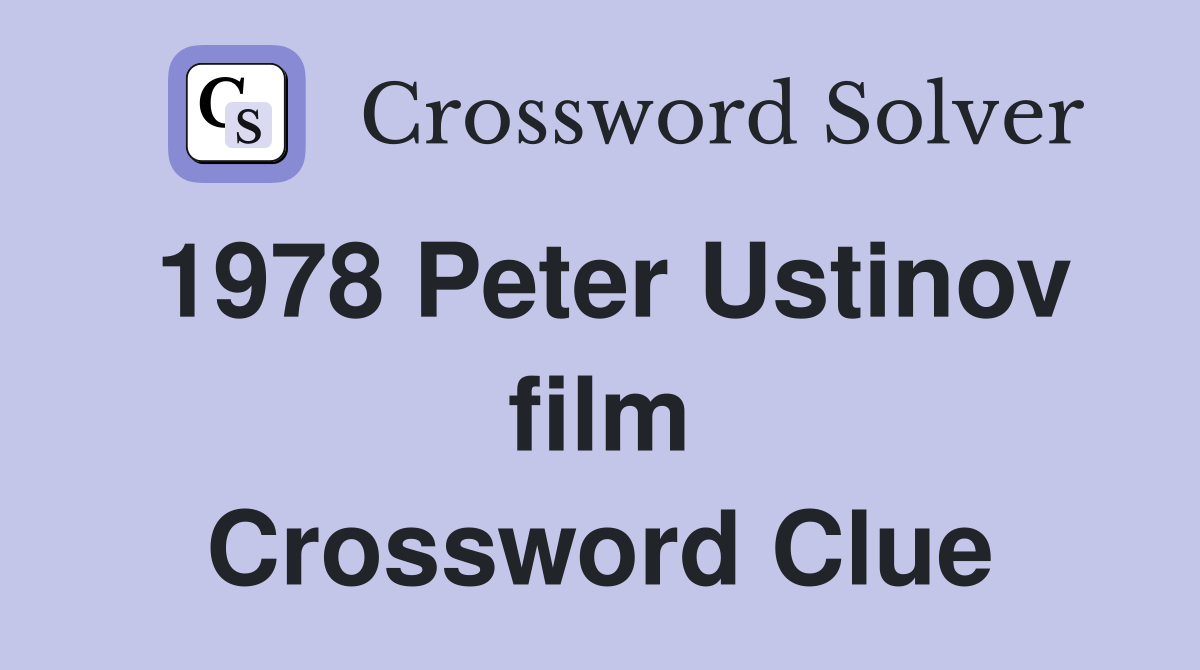 1978 Peter Ustinov film Crossword Clue
