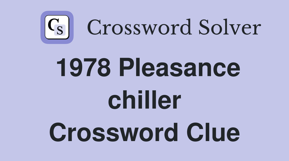 1978 Pleasance chiller Crossword Clue