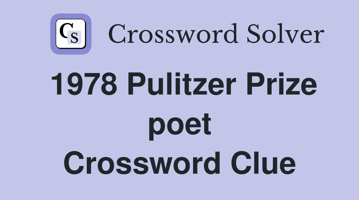 1978 Pulitzer Prize poet Crossword Clue