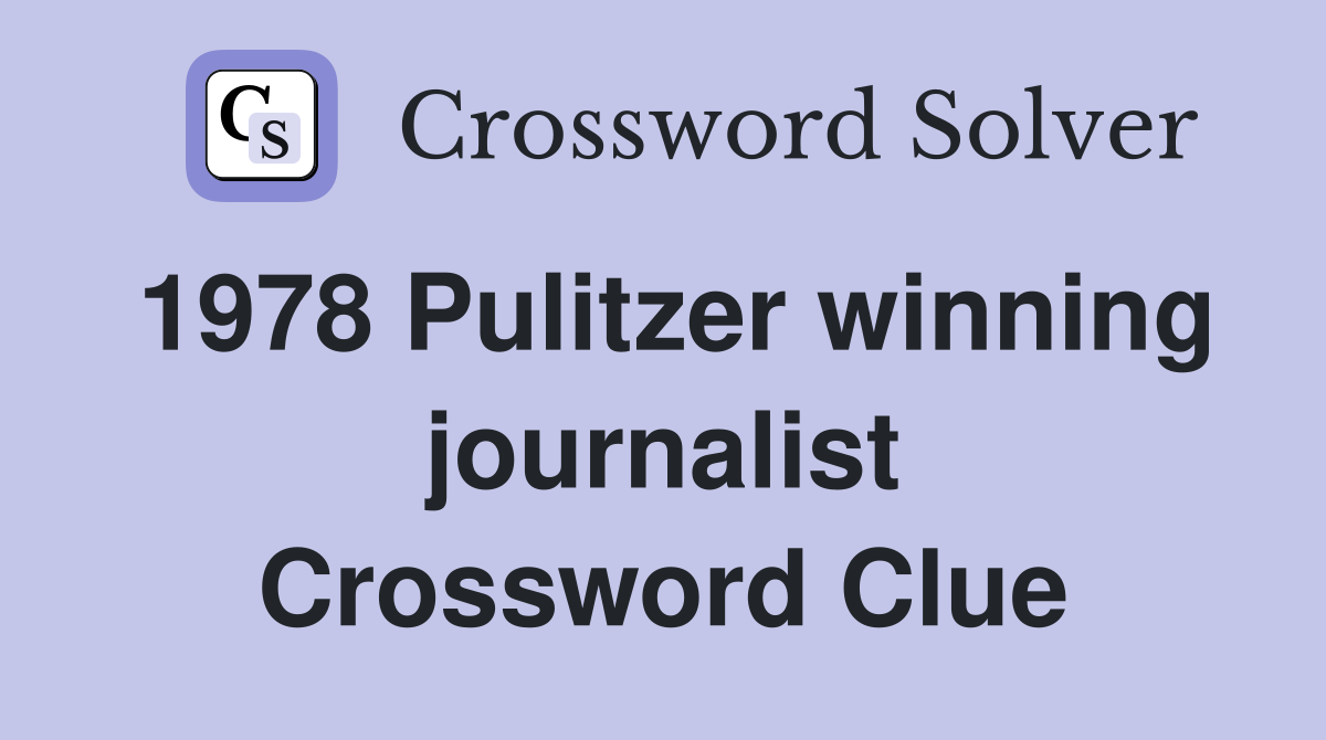 1978 Pulitzer winning journalist Crossword Clue