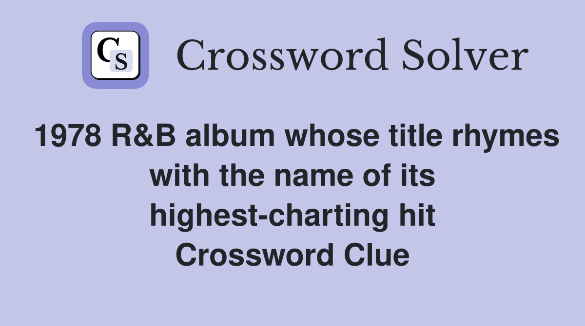 1978 R&B album whose title rhymes with the name of its highest-charting hit Crossword Clue