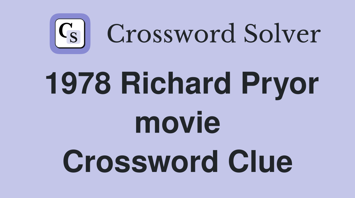 1978 Richard Pryor movie Crossword Clue