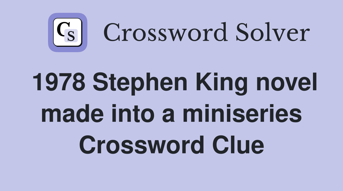 1978 Stephen King novel made into a miniseries Crossword Clue