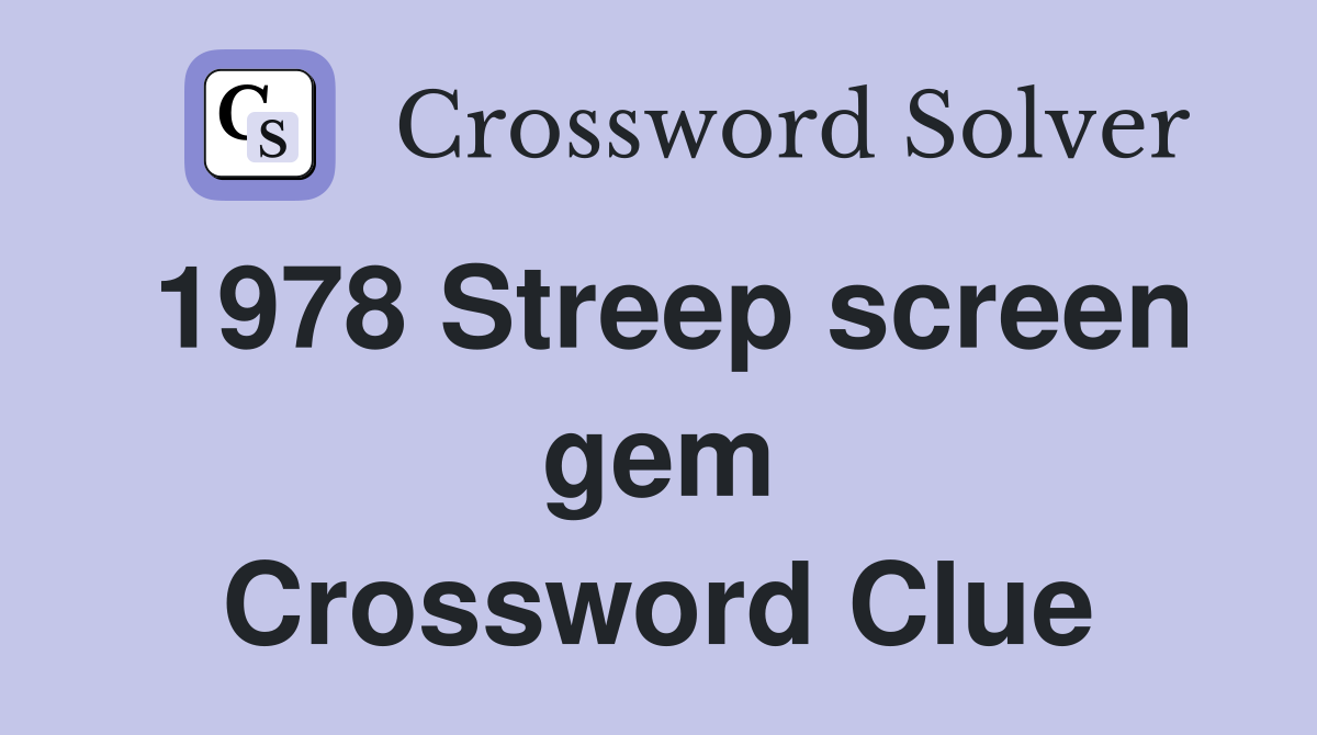 1978 Streep screen gem Crossword Clue
