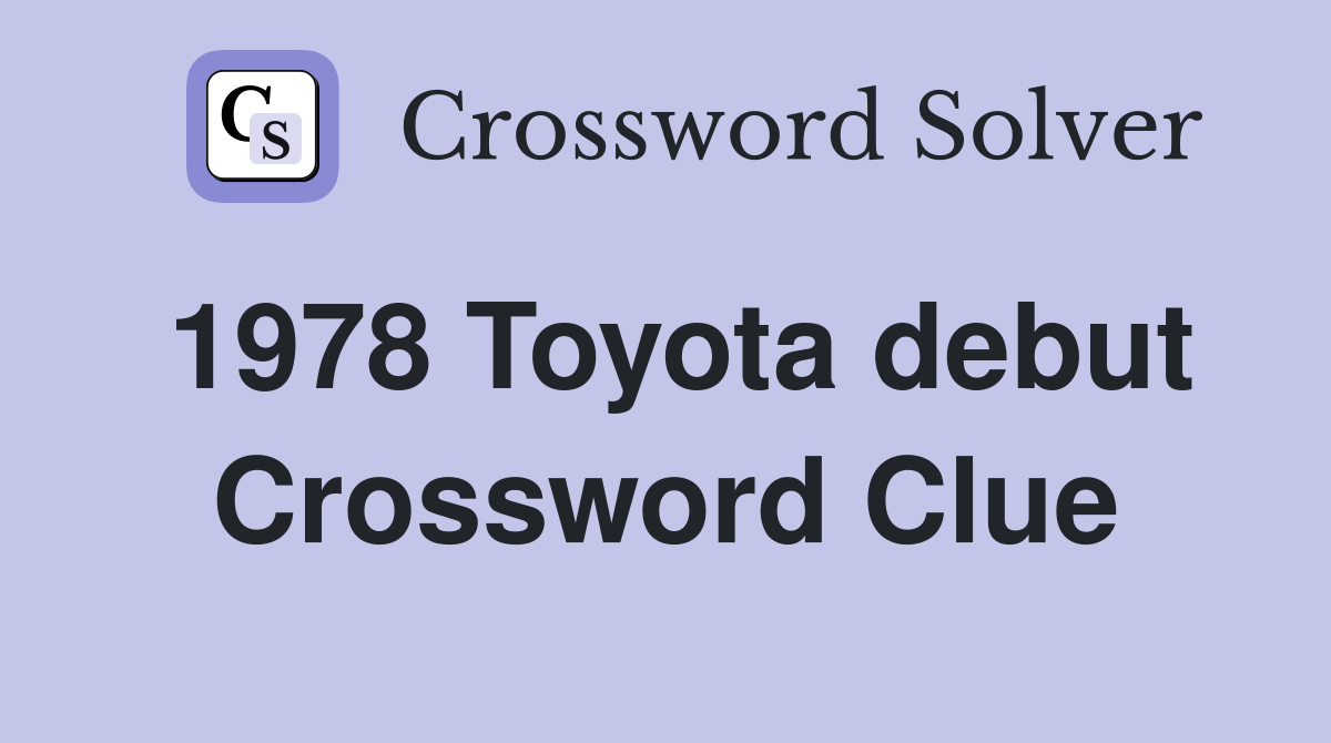 1978 Toyota debut Crossword Clue
