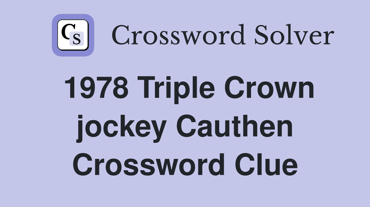 1978 Triple Crown jockey Cauthen Crossword Clue