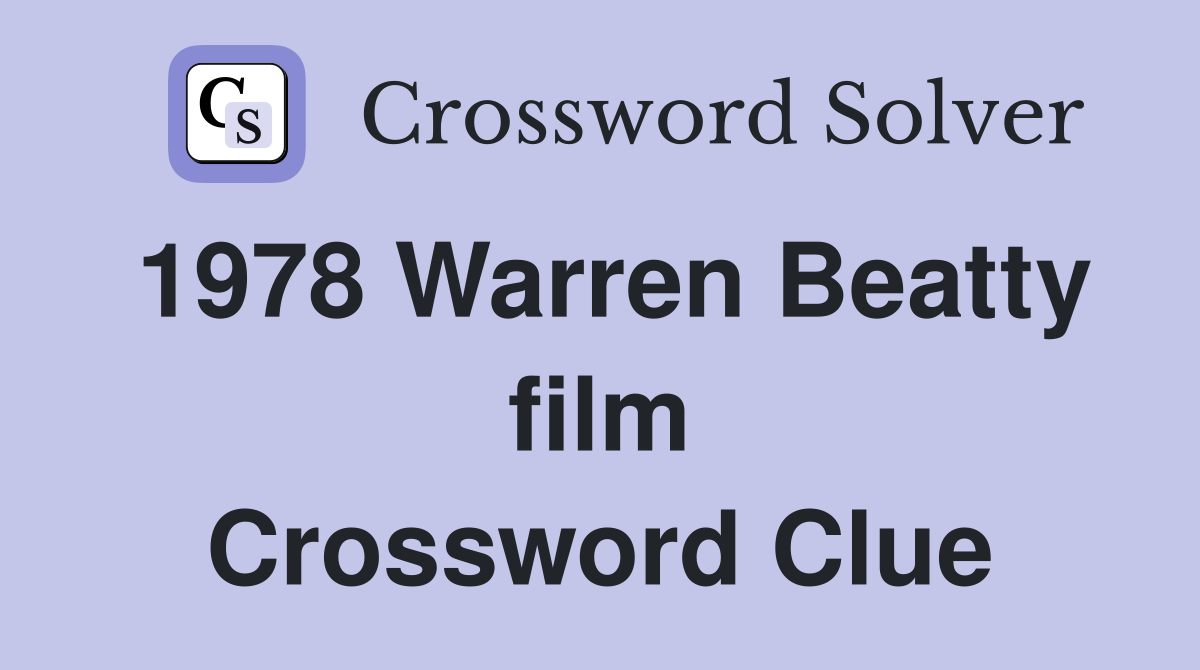 1978 Warren Beatty film Crossword Clue