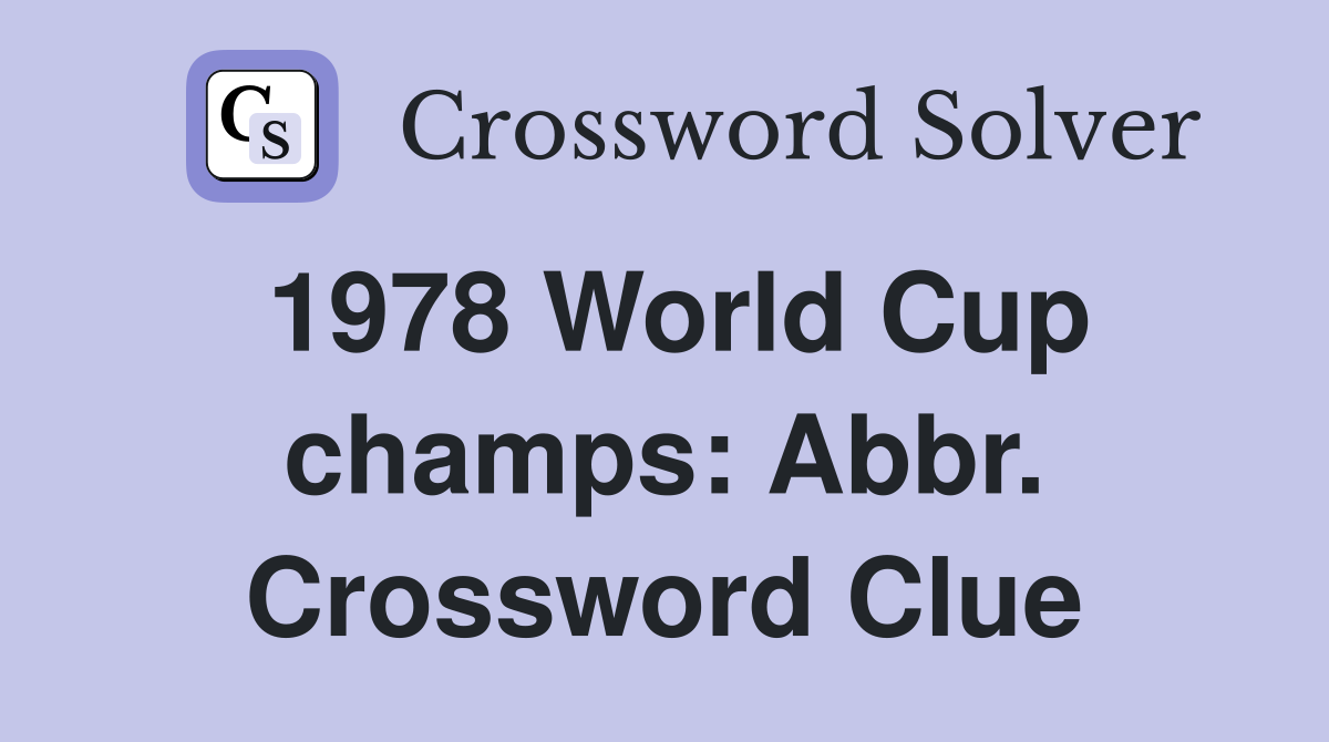 1978 World Cup champs: Abbr. Crossword Clue