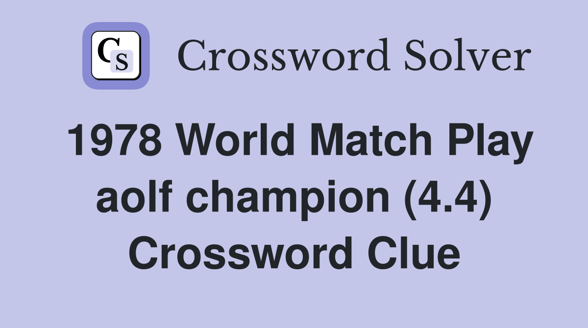 1978 World Match Play aolf champion (4.4) Crossword Clue