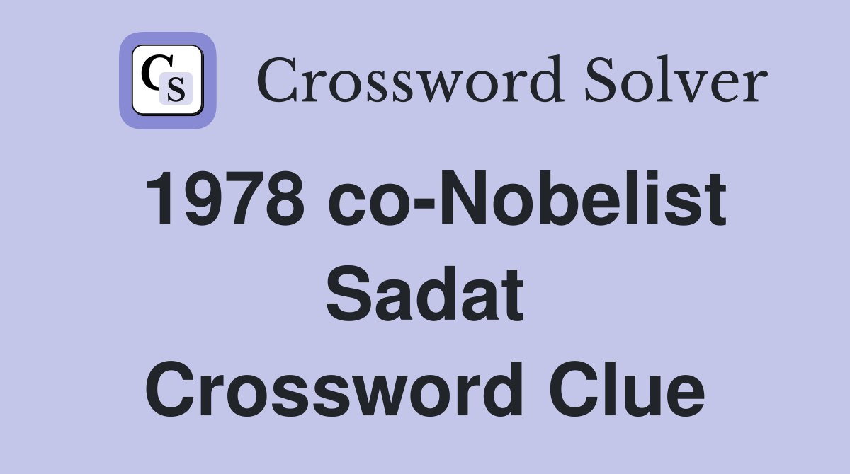 1978 co-Nobelist Sadat Crossword Clue