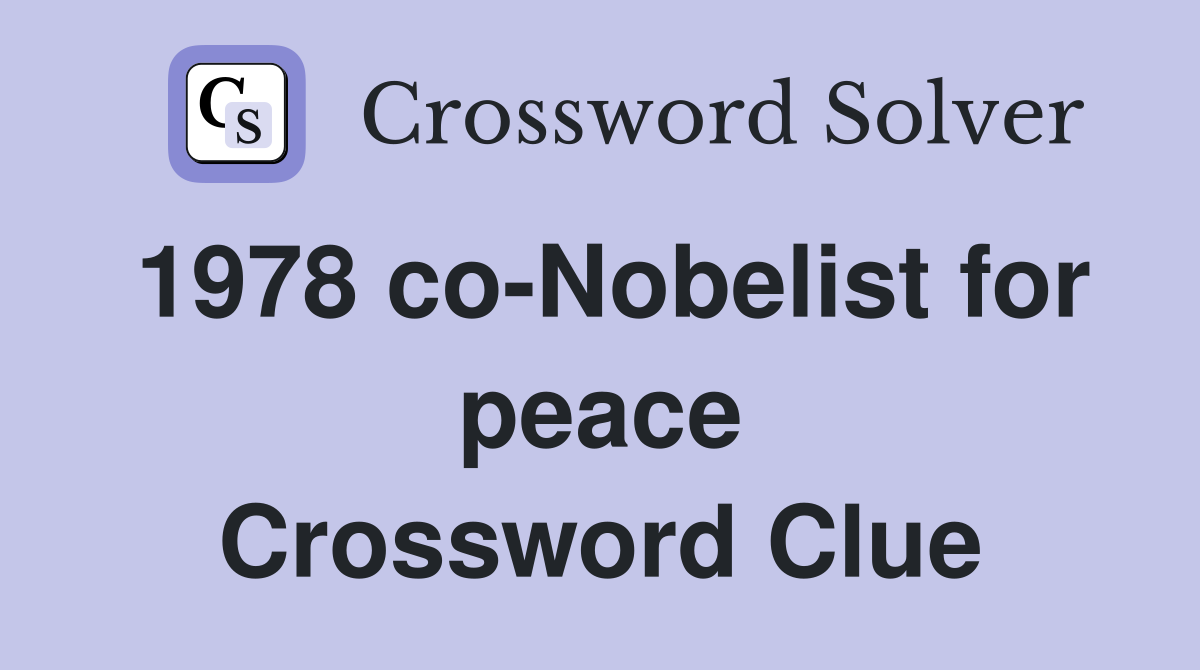 1978 co-Nobelist for peace Crossword Clue