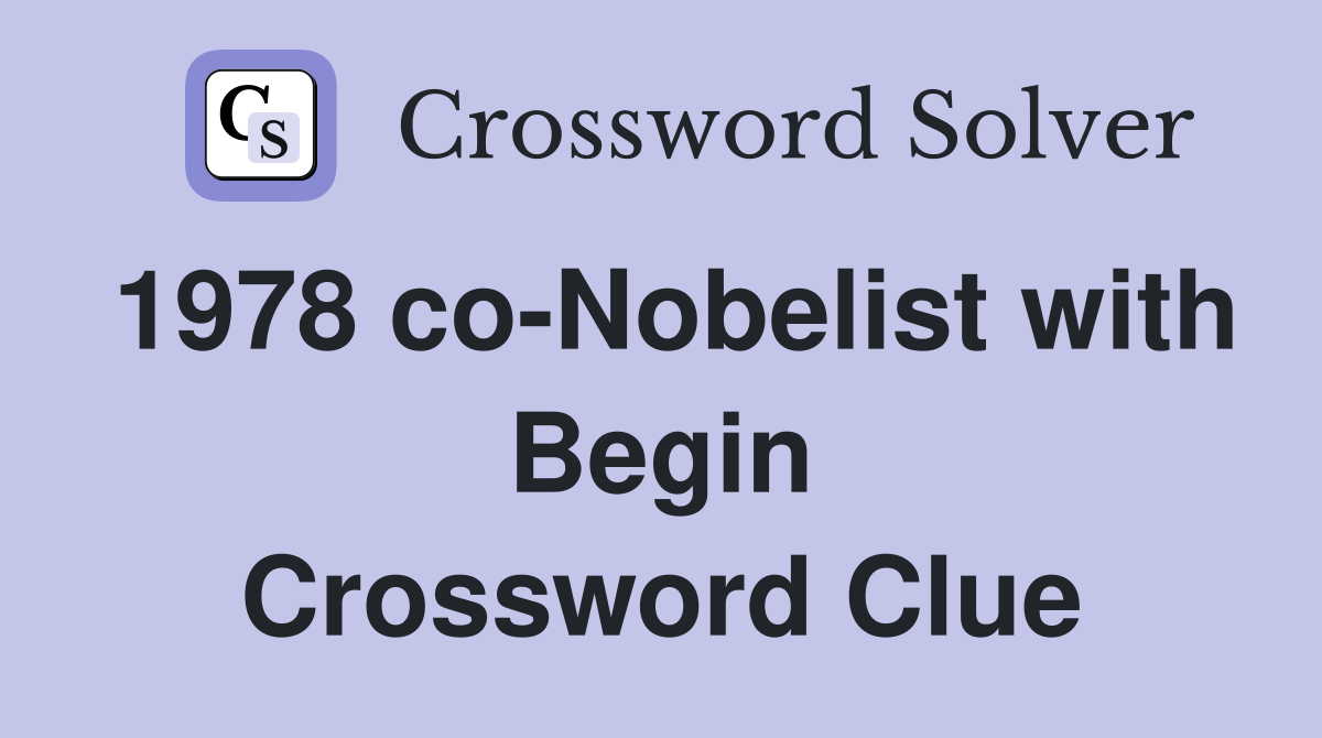 1978 co-Nobelist with Begin Crossword Clue