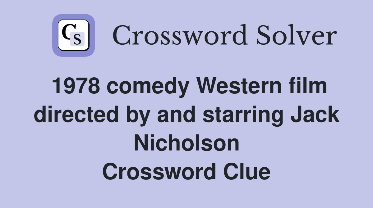 1978 comedy Western film directed by and starring Jack Nicholson Crossword Clue