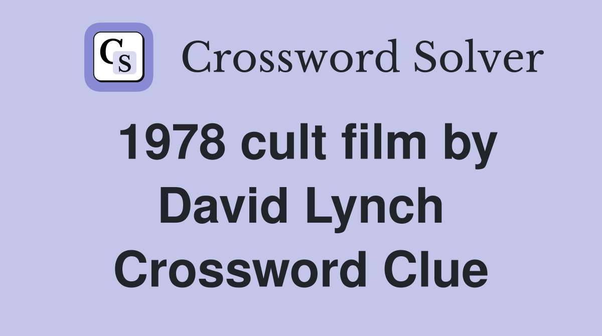 1978 cult film by David Lynch Crossword Clue