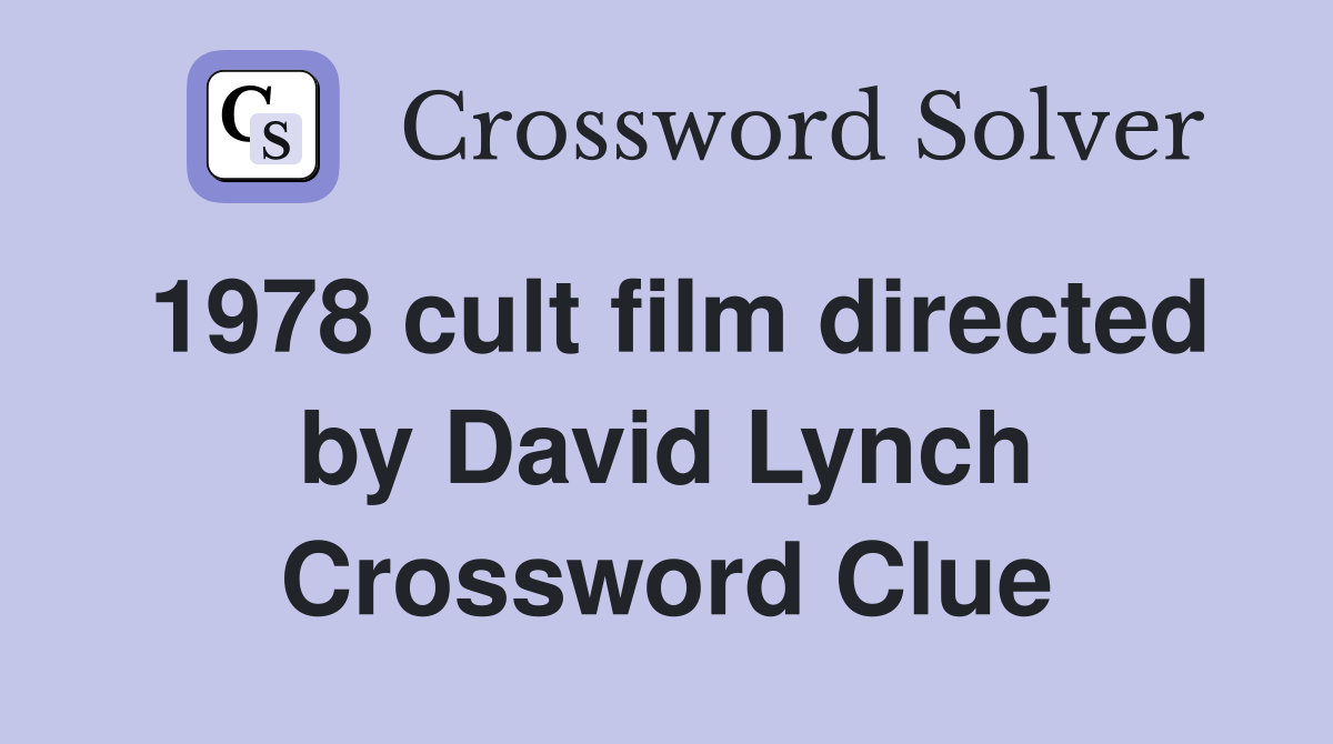 1978 cult film directed by David Lynch Crossword Clue