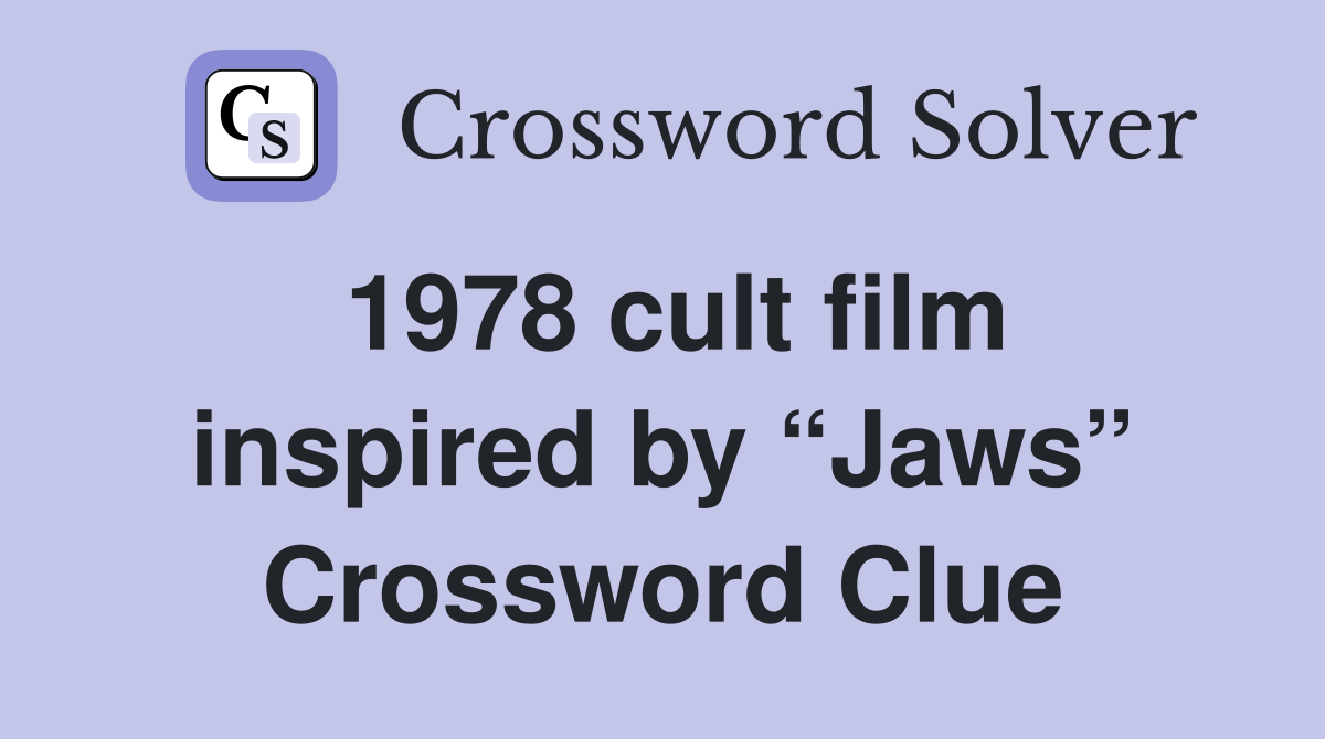 1978 cult film inspired by “Jaws” Crossword Clue
