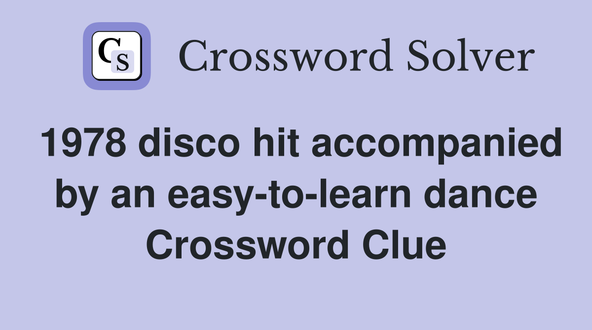 1978 disco hit accompanied by an easy-to-learn dance Crossword Clue