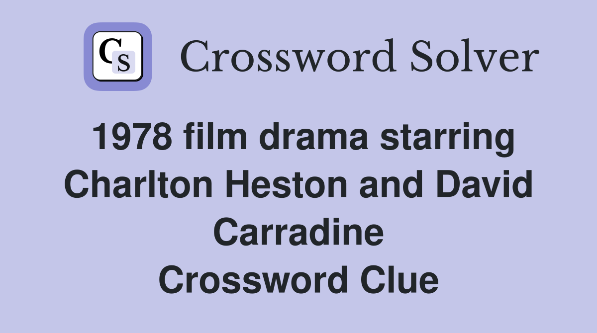 1978 film drama starring Charlton Heston and David Carradine Crossword Clue