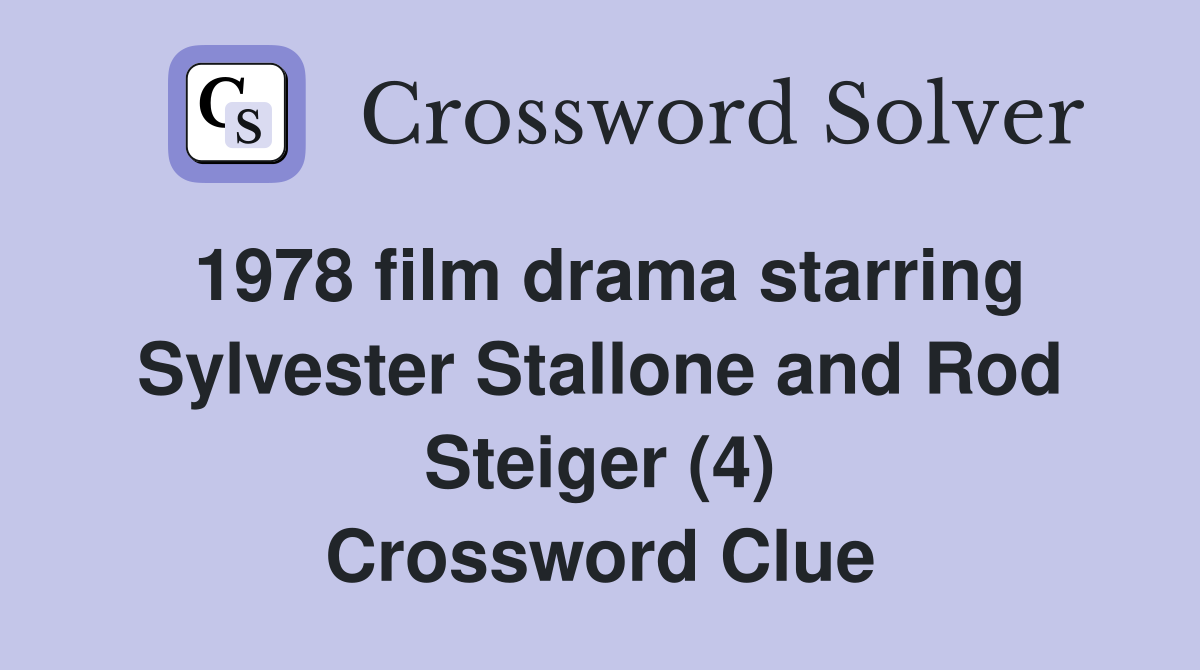 1978 film drama starring Sylvester Stallone and Rod Steiger (4) Crossword Clue