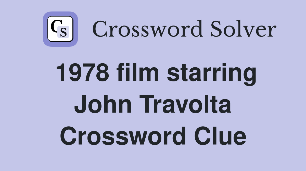 1978 film starring John Travolta Crossword Clue