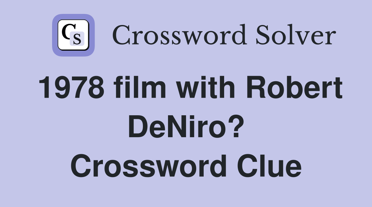 1978 film with Robert DeNiro? Crossword Clue
