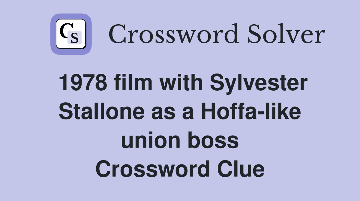 1978 film with Sylvester Stallone as a Hoffa-like union boss Crossword Clue