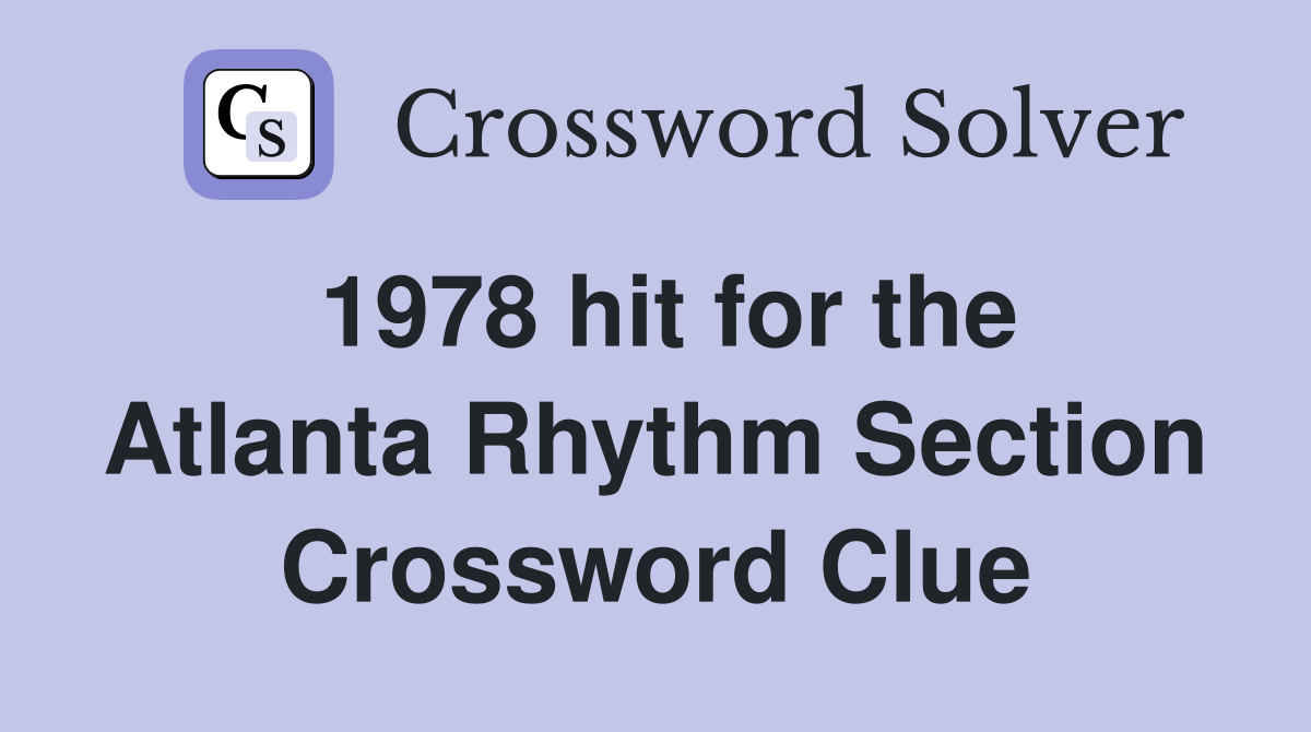 1978 hit for the Atlanta Rhythm Section Crossword Clue