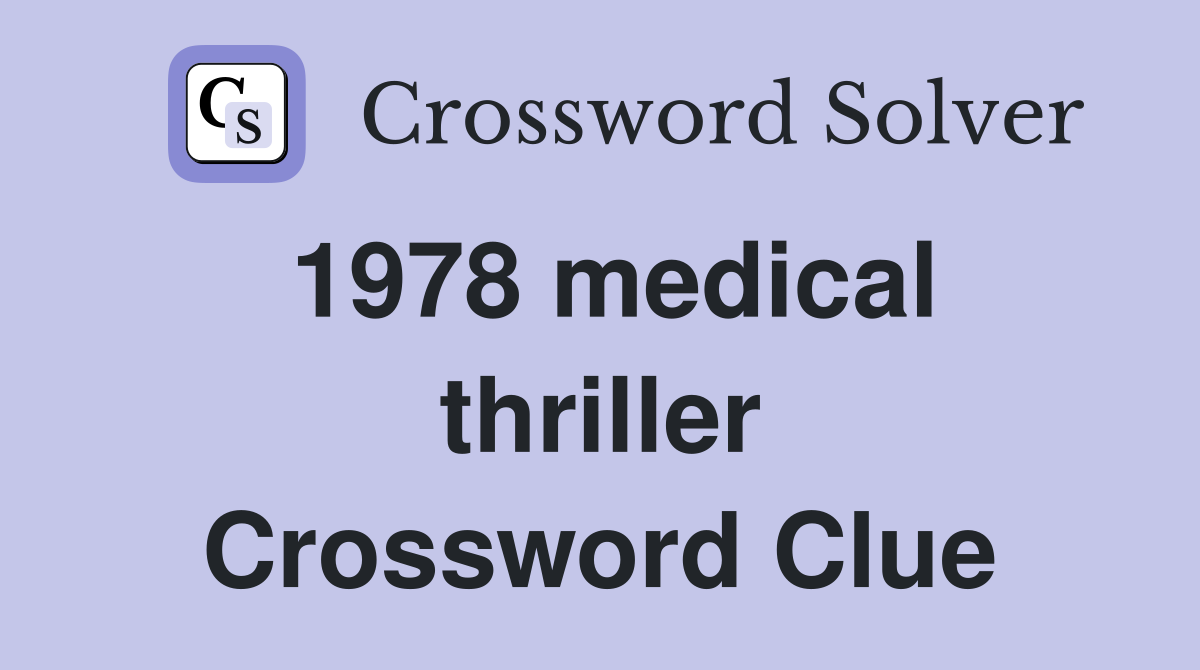 1978 medical thriller Crossword Clue