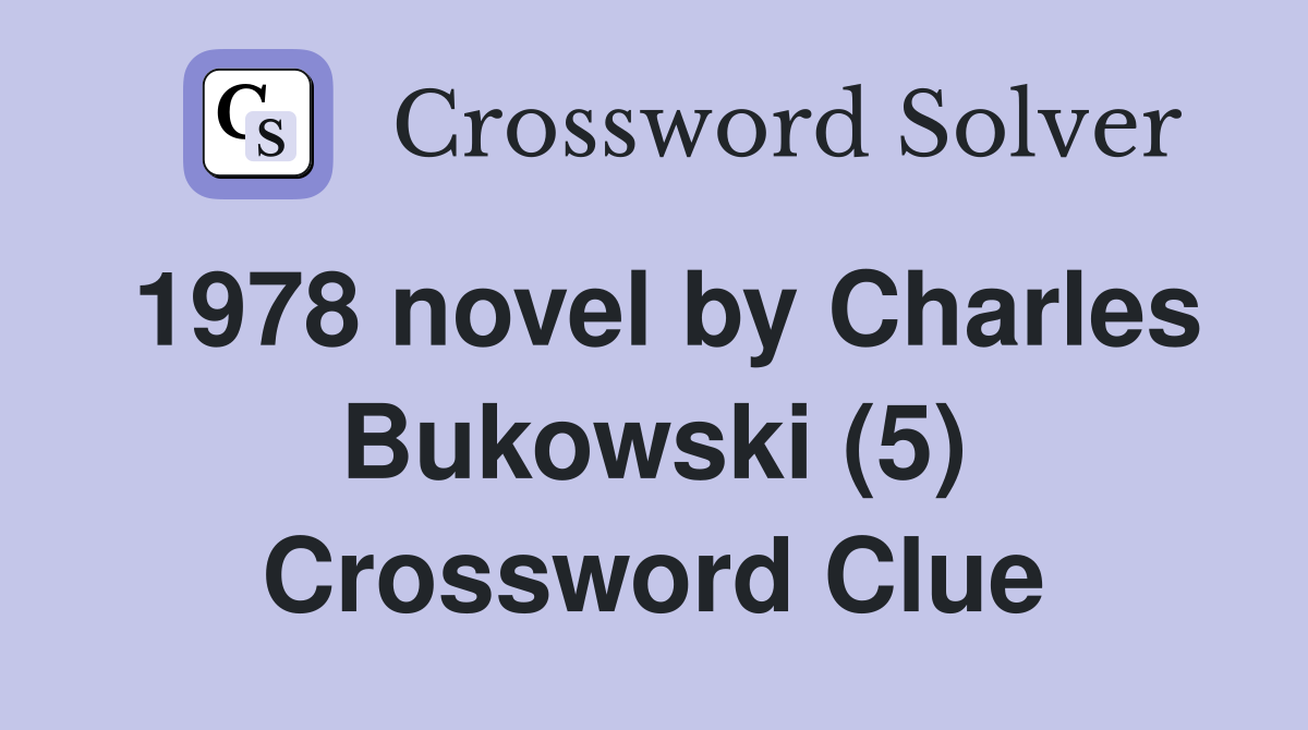 1978 novel by Charles Bukowski (5) Crossword Clue